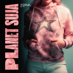 Planet Suja - MC Daniel DN (DJ'S TF & Martinelli)