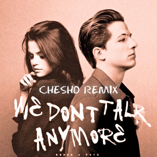 Stream We Don't Talk Anymore (CHESHO Extended Remix) by CHESHO | Listen ...
