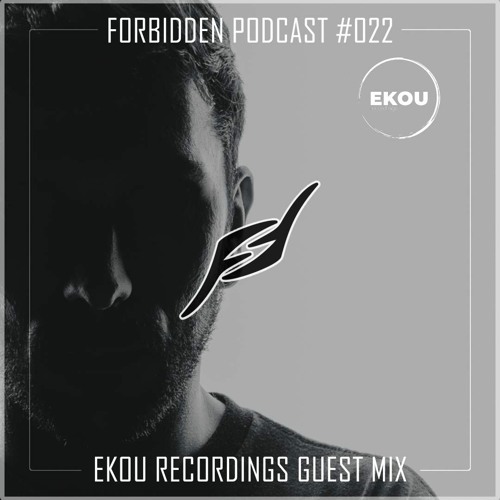 Forbidden Podcast #022 - EKOU Recordings Guest Mix