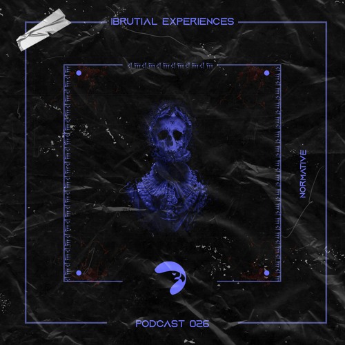 NORMATIVE PODCAST 026 |BRUT|AL EXPERIENCES