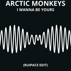 Arctic Monkeys - I Wanna Be Yours (Ruipace Edit) Free Download