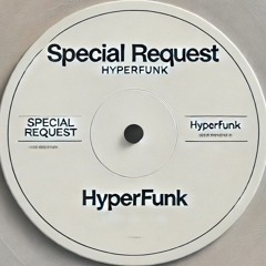 SPECIAL REQUEST - HYPERFUNK (FREE DOWNLOAD)
