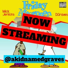 Friday Afternoon (NOW STREAMING ON ALL PLATFORMS!!!) Feat. Mick Jenkins