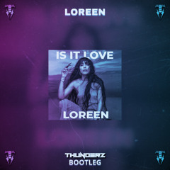 Loreen - Is It Love (Thunderz Bootleg) [Extended In DL]