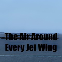 The air around every jet wing