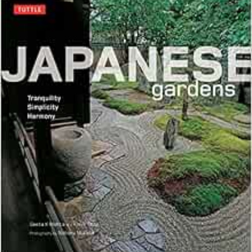 Get PDF 📧 Japanese Gardens: Tranquility, Simplicity, Harmony by Geeta Mehta,Kimie Ta
