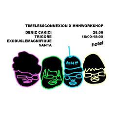 TIMELESSCONNEXION X HHHWORKSHOP 28.06.2023