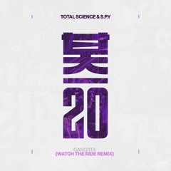 Total Science & S.P.Y - Gangsta (Watch The Ride Remix)