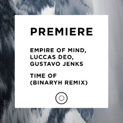 PREMIERE: Empire Of Mind, Luccas Deo, Gustavo Jenks - Time of (Binaryh Remix) [Ciccada Records]