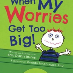 [Read] [KINDLE PDF EBOOK EPUB] When My Worries Get Too Big: A Relaxation Book for Chi