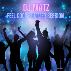 ▶️ Dj Matz | Feel Good Summer Session 2023