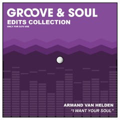 Armand Van Helden - I Want Your Soul (Groove & Soul Edit)