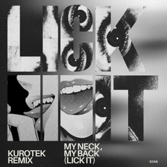 Khia - My Neck, My Back (Lick It) (KUROTEK Techno Remix) [FREE DOWNLOAD]