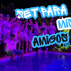 Set Para Mis Amigos 2.0 By Dylan Zapata