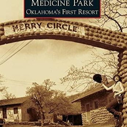 Stream episode get [PDF] Download Medicine Park Oklahoma's First