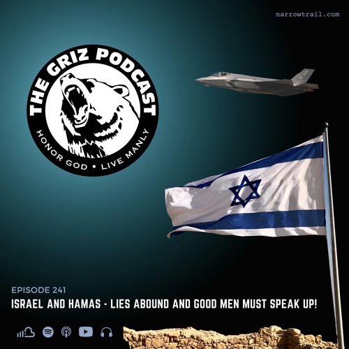 E-241: Israel and Hamas - Lies Abound and Good Men Must Speak Up!