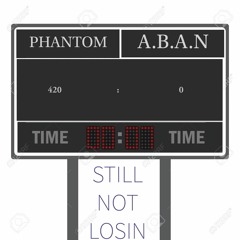 Still Not Losin (prod. Fantom)