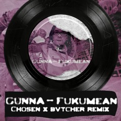 Gunna - Fukumean (Bvtcher & Chosen Remix)