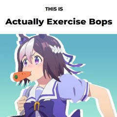 Actually Exercise Bops