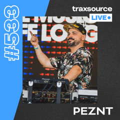 Traxsource LIVE! #533 PEZNT