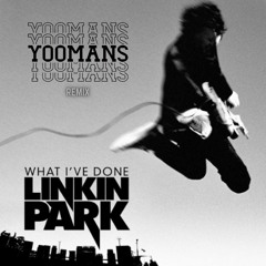 Linkin Park - What I've Done (YOOMANS Remix)
