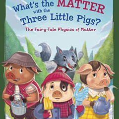 [ACCESS] PDF 📙 What's the Matter with the Three Little Pigs?: The Fairy-Tale Physics