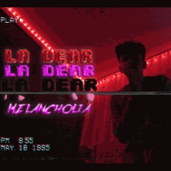LA Dear - Melancholia