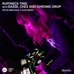 Ruffneck Ting with Dazee, Chez & Chronic Drop - 20 March 2026