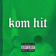 Kom Hit