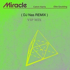 Miracle ( DJ Nas REMIX ) ( VIP MIX )