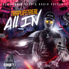 All in w/open verse TraplifeTreal