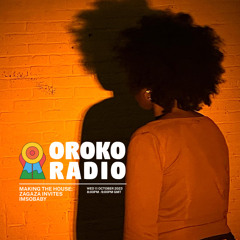 OROKO Radio : Making the House Zagaza Invites IMSOBABY