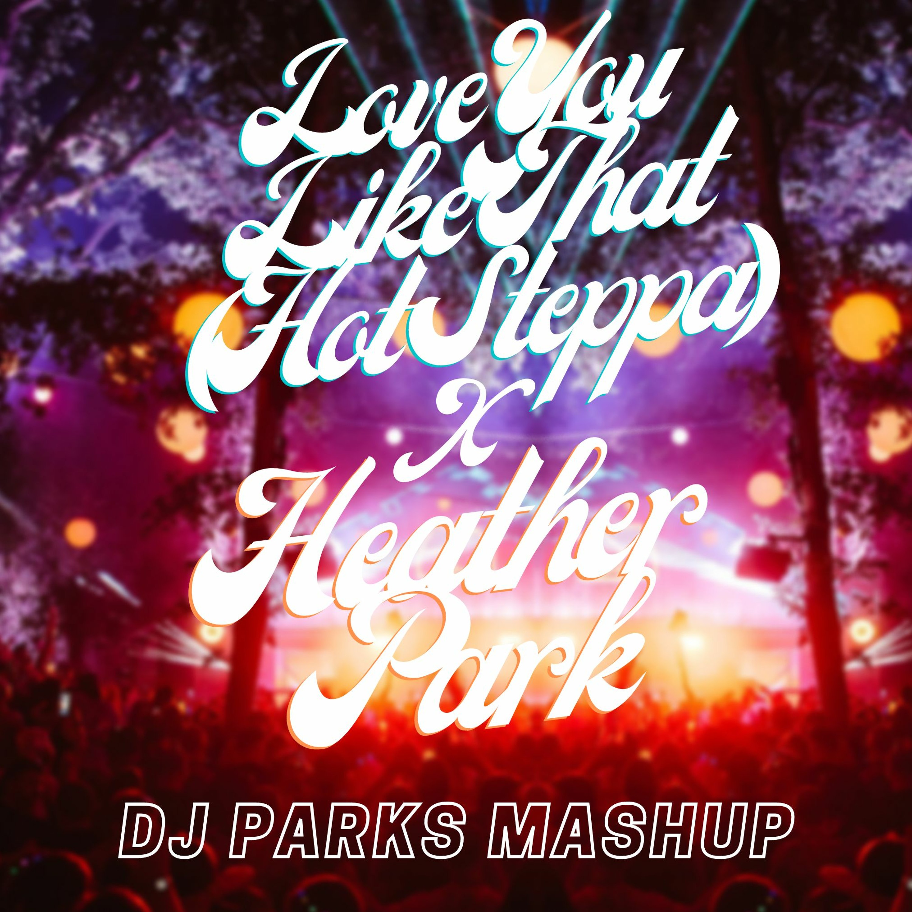 Love You Like That (Hot Steppa) X Heather Park - Cloonee X Ewan McVicar (DJPARKS MASHUP) *DOWNLOAD* episode artwork