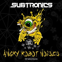 Subtronics - Angry Robot Noises