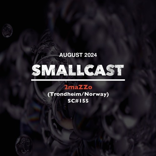 SMALLCAST: 155. 2maZZo (Trondheim/Norway)