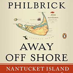 Read KINDLE 📭 Away Off Shore: Nantucket Island and Its People, 1602-1890 by  Nathani