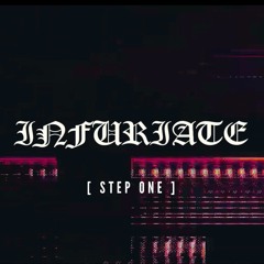 INFURIATE | STEP ONE