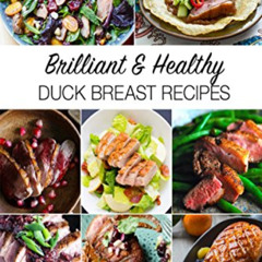 [Download] KINDLE 📮 Duck Recipes: Easy Duck Cookbook: Delicious Duck Recipes for Coo