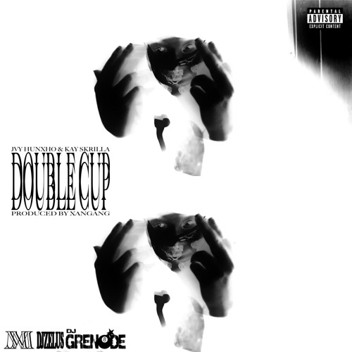 Jvy Hunxho & Kay Skrilla - Double Cup (Prod. Xangang) (DJZelus + DJGren8de + MMxclusive)