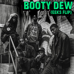 BOOTY DEW [EEKS FLIP]