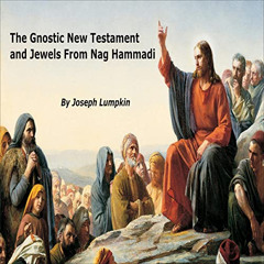 download EPUB ☑️ The Gnostic New Testament and Jewels from Nag Hammadi by  Joseph Lum
