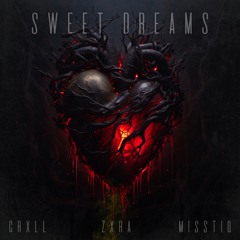 CRXLL, ZXRA, Misstiq - Sweet Dreams