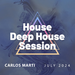 Carlos Marti_House & Deep House Session July 2024