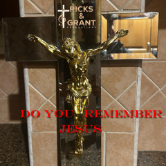 Do You Remember Jesus