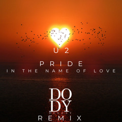 U2 - Pride (In the Name of Love) Dody Deejay Remix