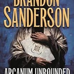 Access EBOOK 📙 Arcanum Unbounded: The Cosmere Collection by Brandon Sanderson EBOOK