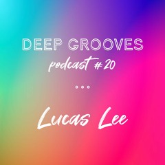 Deep Grooves Podcast #20 - Lucas Lee