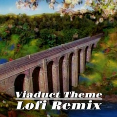 Viaduct Theme - LoFi Remix