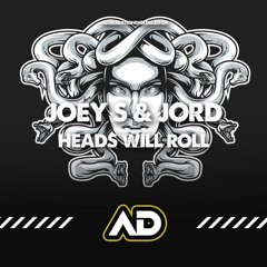 Joey-S & Jord Heads Will Roll