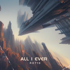 ROT10 - All I Ever